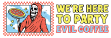 Load image into Gallery viewer, Here to Party - 3 Pack - Evil Coffee Stickers
